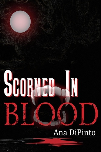  Ana DiPinto - Scorned in Blood.