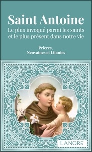 Ana Dos Santos - Saint Antoine - Le plus invoqué parmi les saints et le plus présent dans votre vie.