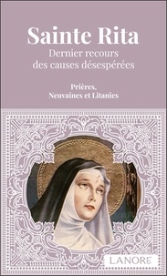 Ana Dos Santos - Sainte Rita - Dernier recours des causes désespérées. Prières, Neuvaines et Litanies.