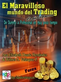  Ana Elizabeth Duarte Hernandez et  Wilmer Antonio Velásquez Peraz - El Maravilloso mundo del Trading - Finanzas &amp; Libertad Fnanciera, #2.
