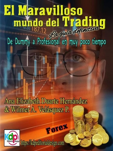  Ana Elizabeth Duarte Hernandez et  Wilmer Antonio Velásquez Peraz - El Maravilloso mundo del Trading - Finanzas &amp; Libertad Fnanciera, #2.
