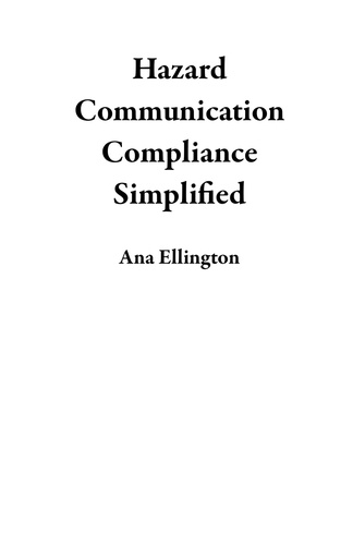  Ana Ellington - Hazard Communication Compliance Simplified.