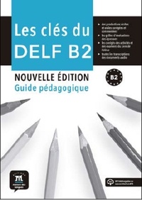 Ana Gainza et Yves Loiseau - Les clés du DELF B2 - Guide pédagogique.