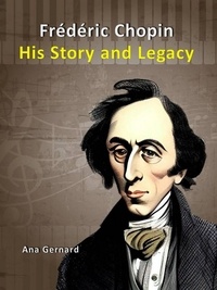  Ana Gernard - Frederic Chopin: His Story and Legacy - Music World Composers, #2.