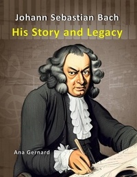  Ana Gernard - Johann Sebastian Bach: His Story and Legacy - Music World Composers, #3.