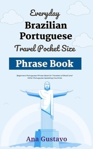  Ana Gustavo - Everyday Brazilian Portuguese Travel Pocket Size Phrase Book.