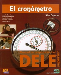 Ana-Isabel Blanco Picado et Rosa-Maria Pérez Bernal - El cronometro - Manual de preparacion del DELE Nivel superior. 2 CD audio