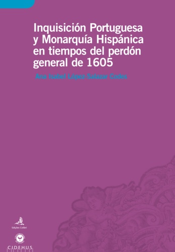 Inquisición Portuguesa y Monarquía Hispánica en tiempos del perdón general de 1605