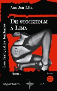Ana Jan Lila - De Stockholm à Lima Tome 1 : Les fiançailles barbares.