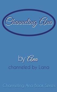  Ana-Lana Gilbert - Channeling_Ana - Channeling_Ana, #1.