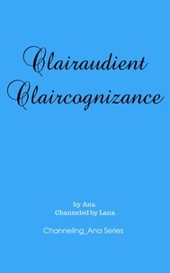  Ana-Lana Gilbert - Clairaudient Claircognizance - Channeling_Ana, #2.