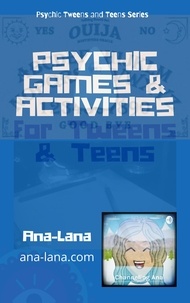  Ana-Lana Gilbert - Psychic Games &amp; Activities for Tweens and Teens - Psychic Tween and Teen Series, #2.