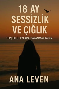 18 ay – sessizlik ve çığlık