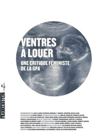 Ana-Luana Stoicea-Deram et Marie-Josèphe Devillers - Ventres à louer - Une critique féministe de la GPA.