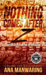  Ana Manwaring - Nothing Comes After Z - A JadeAnne Stone Mexico Adventure, #3.