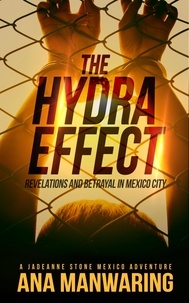  Ana Manwaring - The Hydra Effect - A JadeAnne Stone Mexico Adventure, #2.