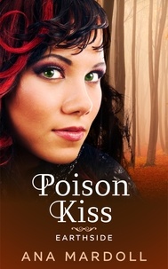 Ana Mardoll - Poison Kiss - Earthside, #1.