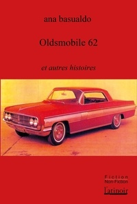 Ana maria Basualdo - Oldsmobile 62 et autres histoires.