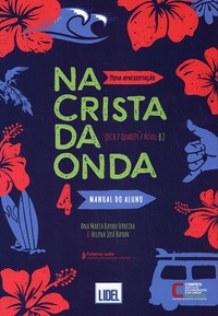 Ana Maria Bayan Ferreira et Helena José Bayan - Na crista da onda 4 B2 - Pack 2 volumes : Manual do aluno + Caderno de exercicios.