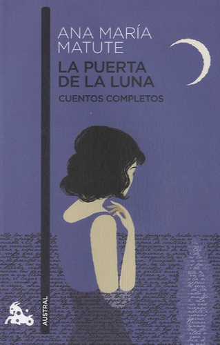 Ana María Matute - La Puerta de la Luna - Cuentos completos.