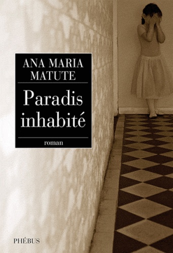Ana María Matute - Paradis inhabité.
