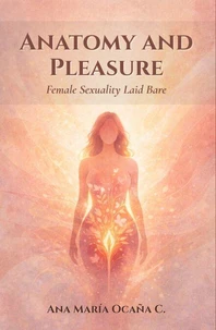 Anatomy and Pleasure: Female Sexuality Laid Bare
