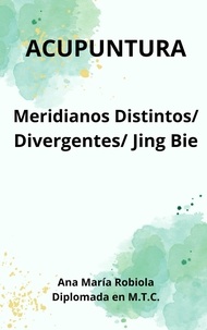  Ana María Robiola - Acupuntura en Meridianos Distintos, Divergentes, Jing Bie..