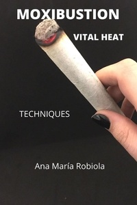  Ana María Robiola - MOXIBUSTION: Vital Heat.