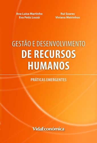 Gestão e Desenvolvimento de Recursos Humanos. Práticas emergentes