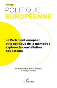 Ana Milosevic et Philippe Perchoc - Politique européenne N° 71/2021 : Le Parlement européen et la politique de la mémoire - Explorer la constellation des acteurs.