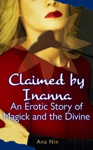 Claimed By Inanna: An Erotic Story of Magick and the Divine