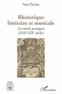 Ana Paixão - Rhétorique littéraire et musicale - Les traités portugais (XVIIe-XIXe siècles).
