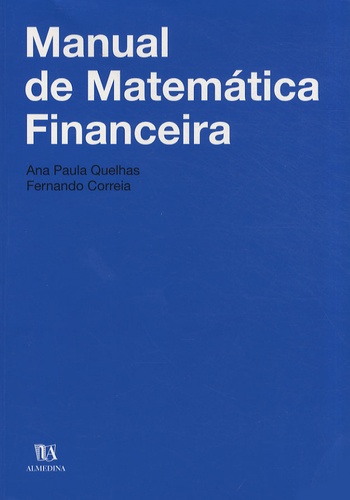 Ana Paula Quelhas et Fernando Correia - Manual de matématica financeira.