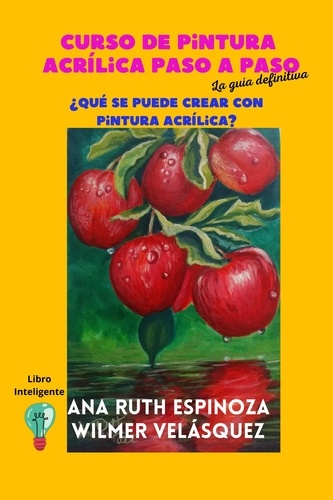  Ana Ruth Espinoza et  Wilmer Antonio Velásquez Peraz - Curso de pintura acrílica paso a paso, la guía definitiva - Artes plasticas y pintura, #1.
