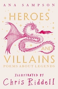 Ana Sampson - Heroes and Villains - Poems About Legends.