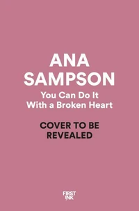 You Can Do It With a Broken Heart