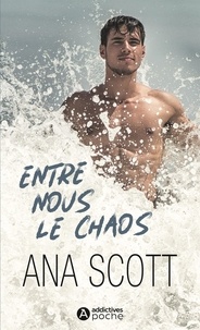 Télécharger le livre électronique au format pdb Entre nous le chaos 9782371267107 (Litterature Francaise) PDB FB2 MOBI par Ana Scott