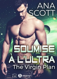 Ana Scott - Soumise à l'Ultra - The Virgin's Plan.