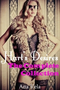  Ana Vela - Hart's Desires: The Complete Collection - Hart's Desires: A Billionaire Romance, #5.