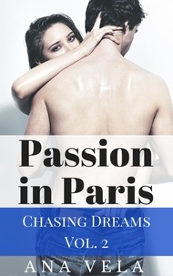  Ana Vela - Passion in Paris (Chasing Dreams – Vol. 2) - Chasing Dreams, #2.
