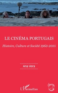 Manuel téléchargement gratuit pdf Le cinéma portugais  - Histoire, Culture et Société 1963-2015 (Litterature Francaise) par Ana Vera