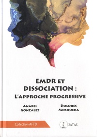 Anabel Gonzalez et Dolores Mosquera - EMDR et dissociation - Une approche progressive.