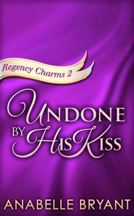 Undone By His Kiss