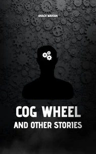 Cog Wheel and Other Stories