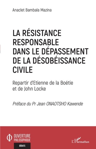 La résistance responsable dans le dépassement de la désobéissance civile. Repartir d'Etienne de la Boétie et de John Locke