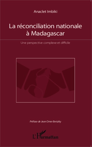 La réconciliation nationale à Madagascar. Une perspective complexe et difficile