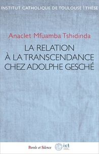Anaclet Mfuamba Tshidinda - La relation à la Transcendance chez Adolphe Gesché.