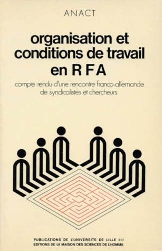  ANACT - Organisation et conditions de travail en RFA. - Compte rendu d'une rencontre franco-allemande de syndicalistes et de chercheurs.