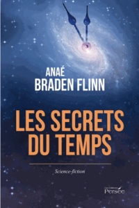 Anaé Braden Flinn - Les secrets du temps.