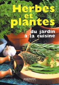  Anagramme Editions - Herbes et plantes du jardin à la cuisine.